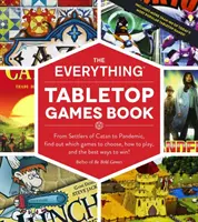 The Everything Tabletop Games Book: Od Osadników z Catanu po Pandemię - dowiedz się, które gry wybrać, jak grać i jakie są najlepsze sposoby na wygraną! - The Everything Tabletop Games Book: From Settlers of Catan to Pandemic, Find Out Which Games to Choose, How to Play, and the Best Ways to Win!