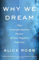 Dlaczego śnimy: Transformująca moc naszej nocnej podróży - Why We Dream: The Transformative Power of Our Nightly Journey