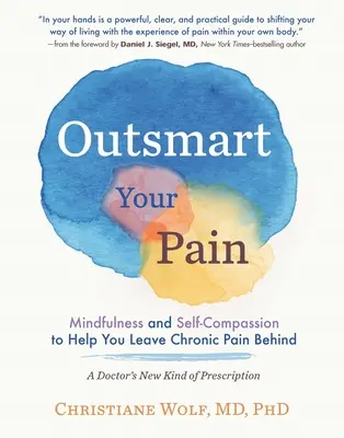 Przechytrzyć ból: uważność i współczucie dla siebie, które pomogą ci pozbyć się przewlekłego bólu - Outsmart Your Pain: Mindfulness and Self-Compassion to Help You Leave Chronic Pain Behind