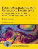 Mechanika płynów dla inżynierów chemików: Z mikroprzepływami, Cfd i Comsol Multiphysics 5 - Fluid Mechanics for Chemical Engineers: With Microfluidics, Cfd, and Comsol Multiphysics 5