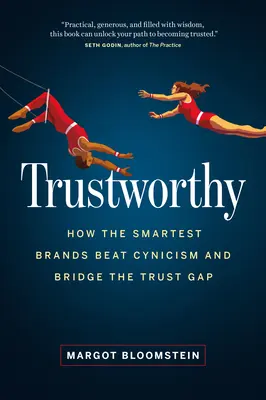 Godny zaufania: Jak najmądrzejsze marki pokonują cynizm i wypełniają lukę zaufania - Trustworthy: How the Smartest Brands Beat Cynicism and Bridge the Trust Gap