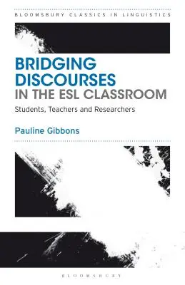 Łączenie dyskursów w klasie ESL: Uczniowie, nauczyciele i badacze - Bridging Discourses in the ESL Classroom: Students, Teachers and Researchers