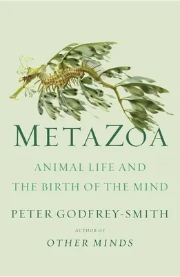 Metazoa: Życie zwierząt i narodziny umysłu - Metazoa: Animal Life and the Birth of the Mind