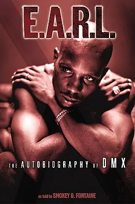 E.A.R.L.: Autobiografia DMX-a - E.A.R.L.: The Autobiography of DMX