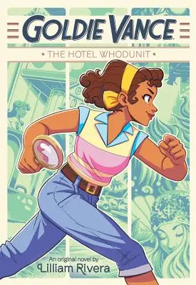 Goldie Vance: Hotel Whodunit - Goldie Vance: The Hotel Whodunit