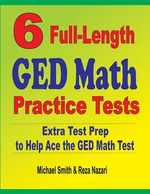 6 pełnowymiarowych testów praktycznych z matematyki GED: Dodatkowe przygotowanie do testu, które pomoże zdać test matematyczny GED - 6 Full-Length GED Math Practice Tests: Extra Test Prep to Help Ace the GED Math Test