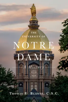 Uniwersytet Notre Dame: historia - The University of Notre Dame: A History