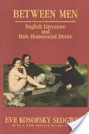 Między mężczyznami: Literatura angielska i męskie pożądanie homospołeczne - Between Men: English Literature and Male Homosocial Desire