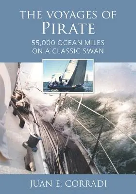 The Voyages of Pirate: 55 000 mil morskich na klasycznym łabędziu - The Voyages of Pirate: 55,000 Ocean Miles on a Classic Swan