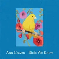 Ann Craven: Ptaki, które znamy - Ann Craven: Birds We Know