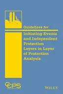 Wytyczne dotyczące inicjowania zdarzeń i niezależnych warstw ochrony w analizie warstw ochrony - Guidelines for Initiating Events and Independent Protection Layers in Layer of Protection Analysis