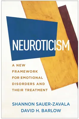 Neurotyczność: Nowe ramy dla zaburzeń emocjonalnych i ich leczenia - Neuroticism: A New Framework for Emotional Disorders and Their Treatment