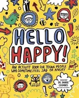 Hello Happy! Mindful Kids - książka z ćwiczeniami dla dzieci, które czasami czują się smutne lub złe (Clarkson Stephanie (niezależna dziennikarka i pisarka)) - Hello Happy! Mindful Kids - An activity book for children who sometimes feel sad or angry. (Clarkson Stephanie (Freelance Journalist and Writer))