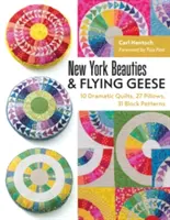 Nowojorskie piękności i latające gęsi: 10 dramatycznych kołder, 27 poduszek, 31 wzorów blokowych - New York Beauties & Flying Geese: 10 Dramatic Quilts, 27 Pillows, 31 Block Patterns