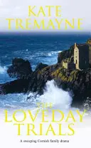 Loveday Trials (seria Loveday, księga 3) - ponura i intrygująca saga osadzona w XVIII-wiecznej Kornwalii - Loveday Trials (Loveday series, Book 3) - A brooding and intriguing saga set in eighteenth-century Cornwall