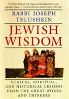 Żydowska mądrość: Etyczne, duchowe i historyczne lekcje z wielkich dzieł i myślicieli - Jewish Wisdom: Ethical, Spiritual. and Historical Lessons from the Great Works and Thinkers