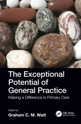 Wyjątkowy potencjał praktyki ogólnej: Dokonywanie zmian w podstawowej opiece zdrowotnej - The Exceptional Potential of General Practice: Making a Difference in Primary Care
