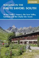 Wędrówki po Górnej Sabaudii: Południe: 30-dniowe trasy - Annecy, Valle de l'Arve, Samons i Chane Des Aravis - Walking in the Haute Savoie: South: 30 Day Walks - Annecy, Valle de l'Arve, Samons and the Chane Des Aravis