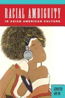 Dwuznaczność rasowa w kulturze azjatycko-amerykańskiej - Racial Ambiguity in Asian American Culture