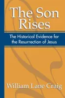 Syn zmartwychwstał: Historyczne dowody na zmartwychwstanie Jezusa - The Son Rises: Historical Evidence for the Resurrection of Jesus