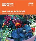 101 pomysłów na doniczki: Niezawodne przepisy na całoroczne kolory - 101 Ideas for Pots: Foolproof Recipes for Year-Round Colour