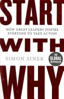 Start With Why - Jak wielcy liderzy inspirują wszystkich do działania - Start With Why - How Great Leaders Inspire Everyone To Take Action