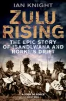 Zulu Rising: Epicka opowieść o iSandlwana i Rorke's Drift - Zulu Rising: The Epic Story of iSandlwana and Rorke's Drift