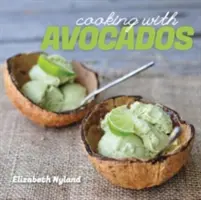 Gotowanie z awokado: Pyszne bezglutenowe przepisy na każdy posiłek - Cooking with Avocados: Delicious Gluten-Free Recipes for Every Meal