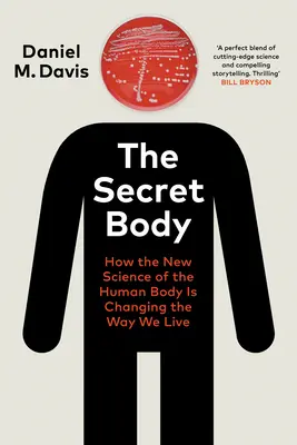 Sekretne ciało - jak nowa nauka o ludzkim ciele zmienia sposób, w jaki żyjemy - Secret Body - How the New Science of the Human Body Is Changing the Way We Live