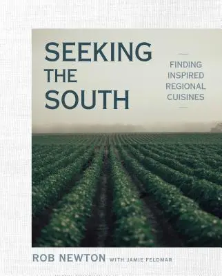 Szukając Południa: Odnajdywanie inspirowanych kuchni regionalnych - Seeking the South: Finding Inspired Regional Cuisines