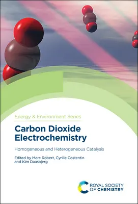 Elektrochemia dwutlenku węgla: Kataliza homogeniczna i heterogeniczna - Carbon Dioxide Electrochemistry: Homogeneous and Heterogeneous Catalysis