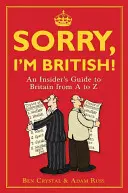 Sorry, I'm British!: Podróż przez Wielką Brytanię od A do Z - Sorry, I'm British!: An Insider's Romp Through Britain from A to Z