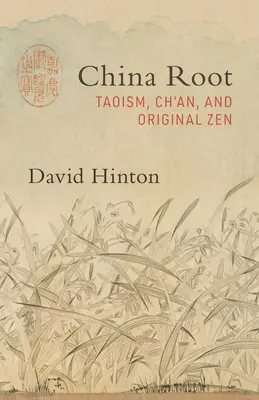 China Root: Taoizm, Ch'an i oryginalny Zen - China Root: Taoism, Ch'an, and Original Zen