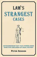 Najdziwniejsze sprawy kryminalne - niezwykłe, ale prawdziwe opowieści z ponad pięciu wieków historii prawa - Crime's Strangest Cases - Extraordinary But True Tales from over Five Centuries of Legal History