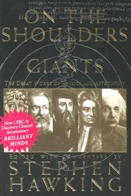 Na ramionach gigantów: Wielkie dzieła fizyki i astronomii - On the Shoulders of Giants: The Great Works of Physics and Astronomy