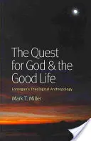 Poszukiwanie Boga i dobrego życia: Antropologia teologiczna Lonergana - The Quest for God & the Good Life: Lonergan's Theological Anthropology