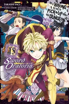 Is It Wrong to Try to Pick Up Girls in a Dungeon? on the Side: Sword Oratoria, tom 15 (Manga) - Is It Wrong to Try to Pick Up Girls in a Dungeon? on the Side: Sword Oratoria, Vol. 15 (Manga)