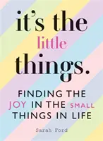 It's the Little Things: Odnajdywanie radości w małych rzeczach w życiu - It's the Little Things: Finding the Joy in the Small Things in Life