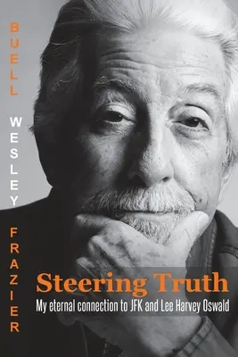 Sterując prawdą: Mój wieczny związek z JFK i Lee Harveyem Oswaldem - Steering Truth: My Eternal Connection to JFK and Lee Harvey Oswald