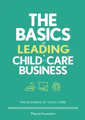 Podstawy prowadzenia firmy zajmującej się opieką nad dziećmi - The Basics of Leading a Child-Care Business