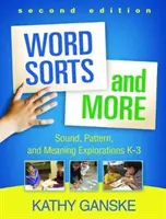 Word Sorts and More, wydanie drugie: Odkrywanie dźwięków, wzorów i znaczeń, klasy K-3 - Word Sorts and More, Second Edition: Sound, Pattern, and Meaning Explorations K-3