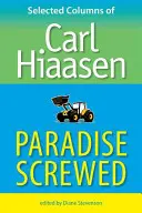 Paradise Screwed: Wybrane felietony Carla Hiaasena - Paradise Screwed: Selected Columns of Carl Hiaasen