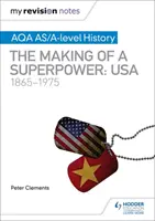 Moje notatki powtórkowe: AQA AS/A-level History: Tworzenie supermocarstwa: USA 1865-1975 - My Revision Notes: AQA AS/A-level History: The making of a Superpower: USA 1865-1975