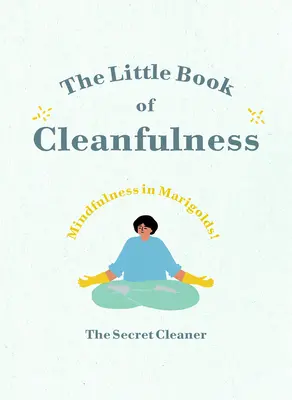 Mała księga czystości: Uważność w nagietkach! - The Little Book of Cleanfulness: Mindfulness in Marigolds!