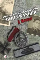 SS-Sonderkommando Dirlewanger: A Memoir” - The SS-Sonderkommando Dirlewanger