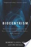 Biocentryzm: Jak życie i świadomość są kluczem do zrozumienia prawdziwej natury wszechświata - Biocentrism: How Life and Consciousness Are the Keys to Understanding the True Nature of the Universe