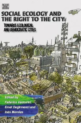 Ekologia społeczna i prawo do miasta: W stronę ekologicznych i demokratycznych miast - Social Ecology and the Right to the City: Towards Ecological and Democratic Cities