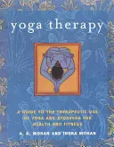 Terapia jogą: Przewodnik po terapeutycznym zastosowaniu jogi i ajurwedy dla zdrowia i sprawności fizycznej - Yoga Therapy: A Guide to the Therapeutic Use of Yoga and Ayurveda for Health and Fitness