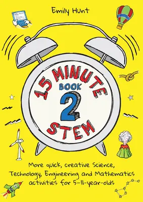 15-Minute Stem Book 2: Więcej szybkich, kreatywnych ćwiczeń z nauk ścisłych, technologii, inżynierii i matematyki dla dzieci w wieku 5-11 lat - 15-Minute Stem Book 2: More Quick, Creative Science, Technology, Engineering and Mathematics Activities for 5-11-Year-Olds