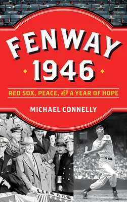 Fenway 1946: Red Sox, pokój i rok nadziei - Fenway 1946: Red Sox, Peace, and a Year of Hope